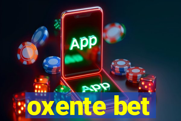 oxente bet